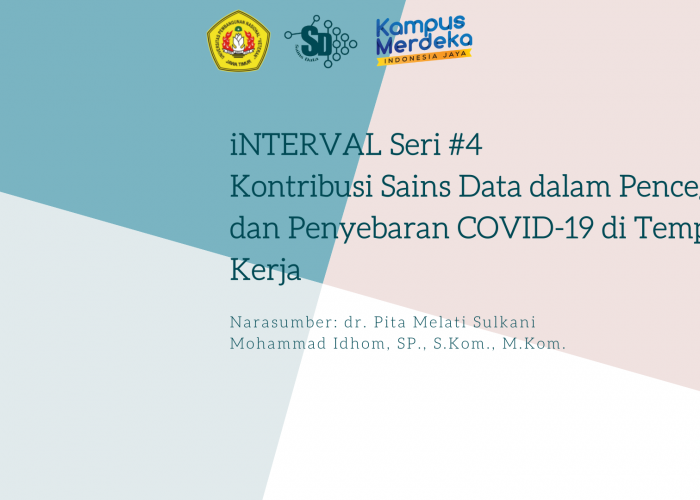 iNTERVAL Seri #4 : Kontribusi Sains Data dalam Pencegahan dan Penyebaran COVID-19 di Tempat Kerja